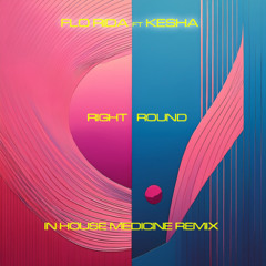 Flo Rida ft Kesha - Right Round (In House Medicine Remix)