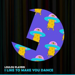 Loulou Players - I Like To Make You Dance (Extended Mix) - Loulou records (LLR312)(OUT NOW)