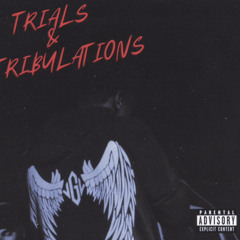 TRIALS & TRIBULATIONS
