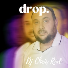 "Drop." by Dj Chris Rod