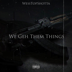We Geh Dem Things