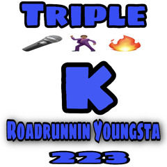 ROADRUNNIN YOUNGSTA- TRIPPLE K