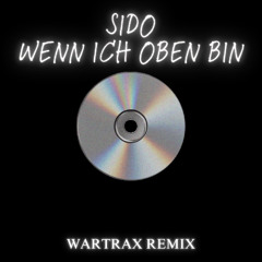 SIDO - WENN ICH OBEN BIN  (REMIX)