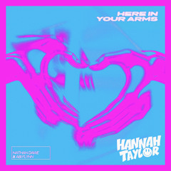 Here In Your Arms (Hannah Taylor Remix) Demo