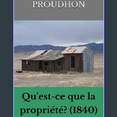 Read eBook [PDF] ⚡ Qu'est-ce que la propriété? (1840) (French Edition) Full Pdf