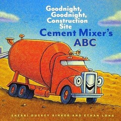 Kindle⚡online✔PDF Cement Mixers ABC: Goodnight, Goodnight, Construction Site