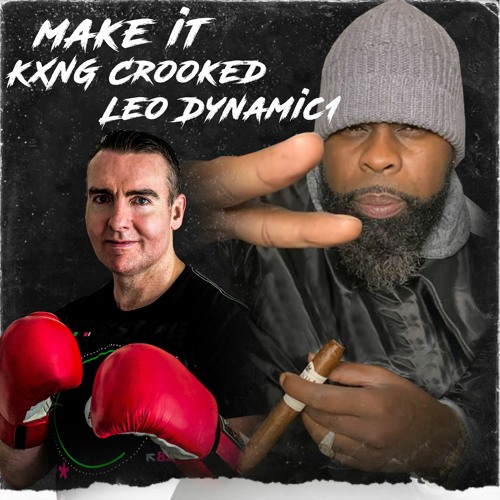 'Make It' KXNG Crooked & Leo Dynamic1