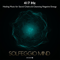417 Hz Release Any Negative Images or Ideas About Yourself