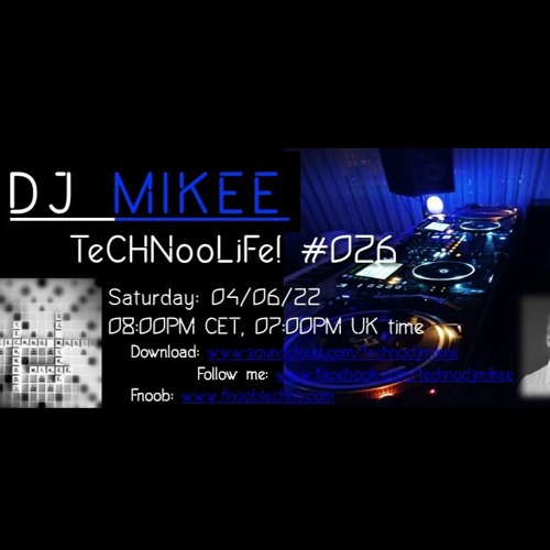 Dj Mikee- TeCHNooLiFe! #026 04/06/22