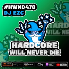 Hardcore Will Never Die Episode 478