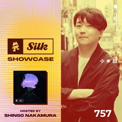 Monstercat Silk Showcase 757 (Hosted by Shingo Nakamura)