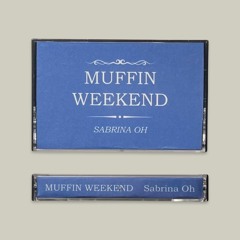 Sabrina Oh - Muffin Weekend Cassette Edition