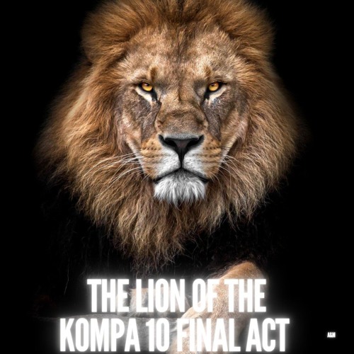 the lion of the kompa 10 final act