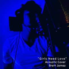 Girls Need Love - Acoustic