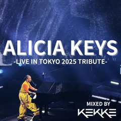 ALICIA KEYS -LIVE IN TOKYO 2025 TRIBUTE- MIXED BY DJ KEKKE