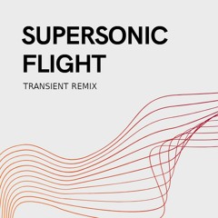 Supersonic Flight (Transient Remix)