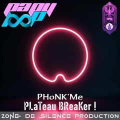 PHoNK'Me - PLaTeau BReaKer !