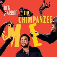 GET EPUB 📝 The Chimpanzee & Me by  Ben Garrod,Ben Garrod,W. F. Howes Ltd KINDLE PDF