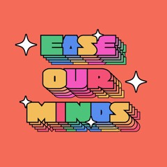 Ease Our Minds