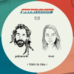 Patavision 95 (Todo Se Cura) feat Klau