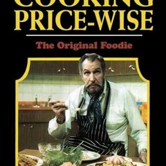 Free Trial Cooking Price-Wise: The Original Foodie: A Culinary Legacy (Calla Editions)