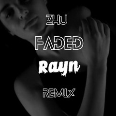 Zhu - Faded (Rayn Remix)