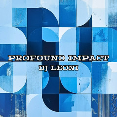 PREMIERE: Dj Leoni - Profound Impact (Original Mix)