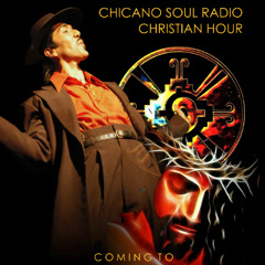 CHICANO SOUL CHRISTIAN HOUR ON TEJANOSBEST.COM MAY 25TH