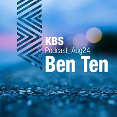 [Ben Ten] @ [KBS Podcast 043] [240802]