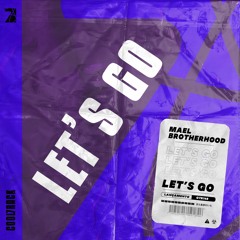 Mael & Brotherhood - Let's Go (Original Mix) [FREE DOWNLOAD]
