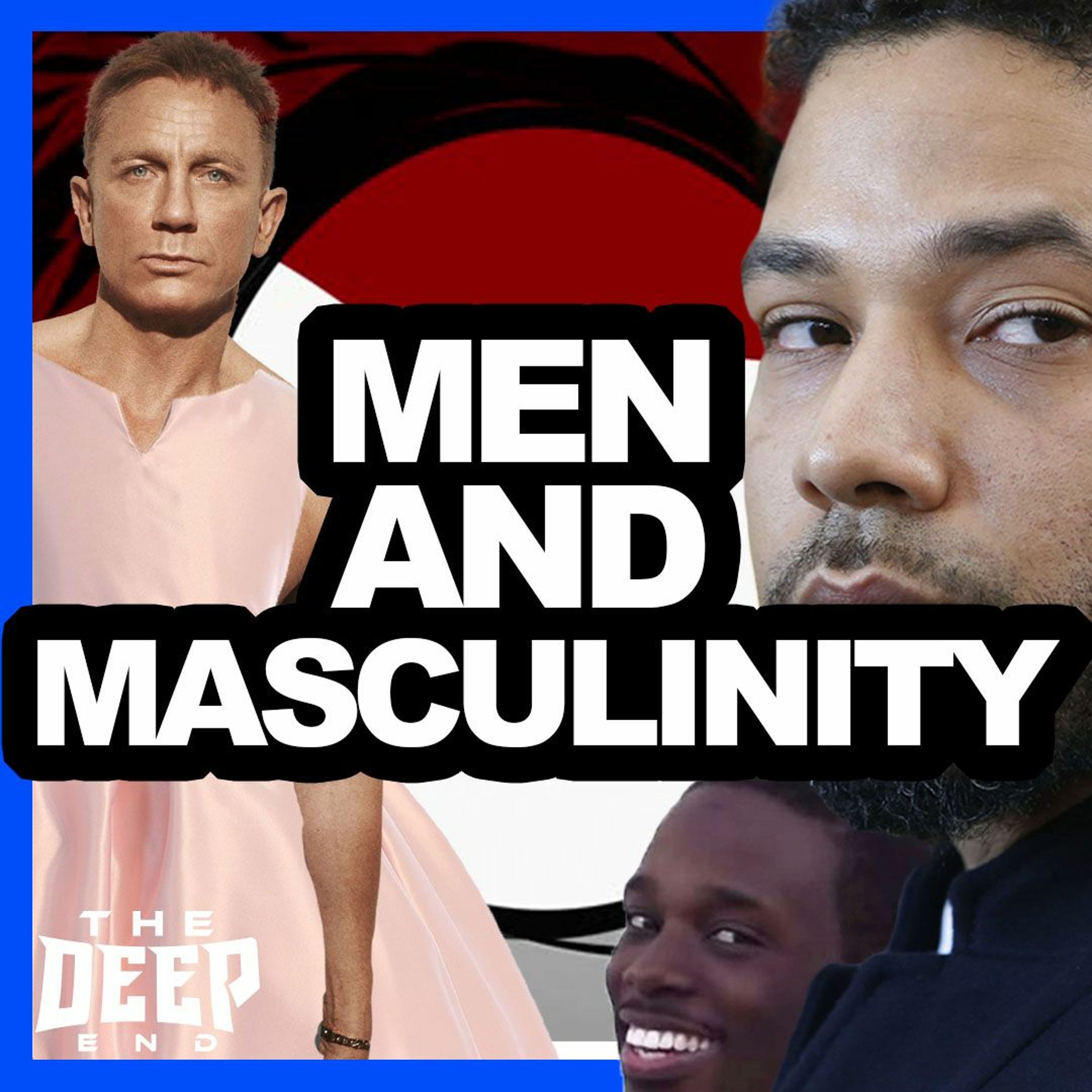The Deep End S5E12 | We Celebrate MEN And MASCULINITY, 007 To Be Non - Binary, And Why Jussie, WHY episode artwork