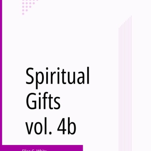 Stream 📖 Spiritual Gifts, vol. 4b Full PDF by Balab.a.baal.kas | Listen ...