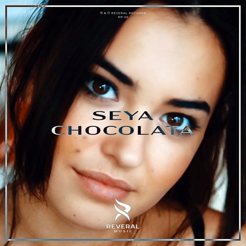 Stream SEYA - Chocolata By Reveral Music | Listen Online For Free.