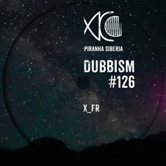 DUBBISM #126 - X_FR