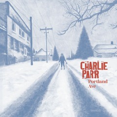 Charlie Parr - "Portland Avenue"