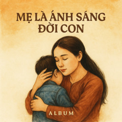 MẸ LÀ ÁNH SÁNG ĐỜI CON (Bolero) - 5 A.M