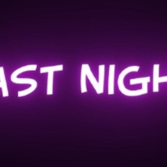 last night Ft. Lil Orphic