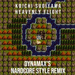 Kouichi Sugiyama - おおぞらをとぶ (Dynamax's Nardcore Style Remix) From Dragon Quest III