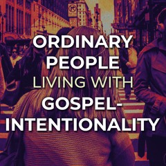 Philip Bartuska: Ordinary People living with Gospel-Intentionality (Acts 18)