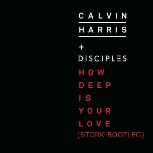 Calvin Harris & Disciples - How Deep Is Your Love (Stork Bootleg)