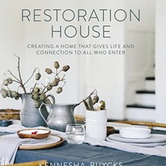 Download pdf Restoration House: Creating a Space That Gives Life and Connection to All Who Enter by