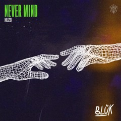 NUZB - Never Mind (BLUK Remix)