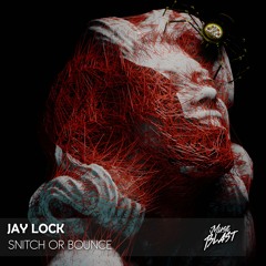 Jay Lock - Snitch Or Bounce [Release]