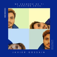 Me enamoro De Ti (Versión 2013) - Javier Gossain