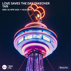 Love Saves The Day Takeover: Tañ - 30 April 2025