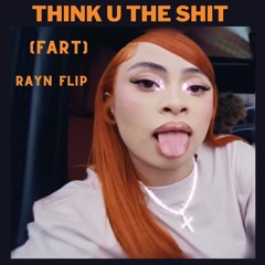Think U The Shit (Fart) - Rʌyn Flip