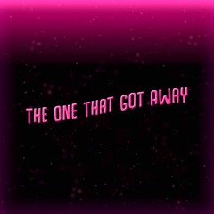 The One That Got Away (prod. Malloy)