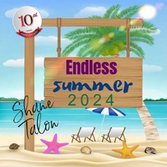 ENDLESS SUMMER 2024 by SHANE TALON