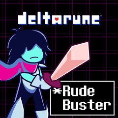 DELTARUNE - Rude Buster
