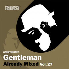 Gentleman - Already Mixed Vol.27 (Compiled & Mixed by Gentleman) (Continuous DJ Mix)